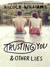Cover image for Trusting You & Other Lies